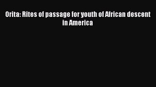 Download Orita: Rites of passage for youth of African descent in America PDF Online