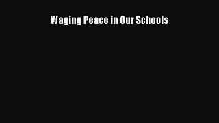 Read Waging Peace in Our Schools Ebook Free