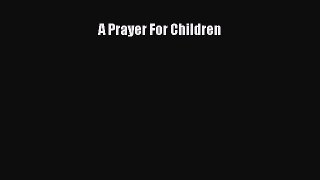 Read A Prayer For Children Ebook Free