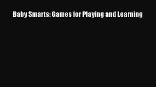 Read Baby Smarts: Games for Playing and Learning Ebook Free