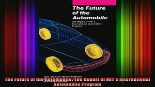 READ FREE FULL EBOOK DOWNLOAD  The Future of the Automobile The Report of MITs International Automobile Program Full Ebook Online Free