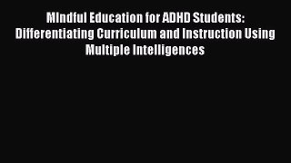 Read MIndful Education for ADHD Students: Differentiating Curriculum and Instruction Using