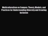 Read Multiculturalism on Campus: Theory Models and Practices for Understanding Diversity and