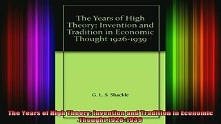 READ book  The Years of High Theory Invention and Tradition in Economic Thought 19261939 Full Free