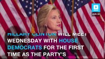 Hillary Clinton will meet Wednesday with House Democrats