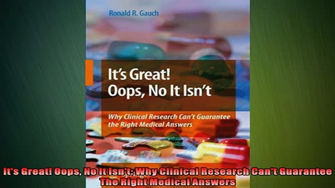 FREE DOWNLOAD  Its Great Oops No It Isnt Why Clinical Research Cant Guarantee The Right Medical  DOWNLOAD ONLINE