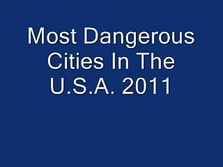 Top 25 Most Dangerous Cities In U.S.A. ( 2011 list)