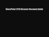 Read SharePoint 2010 Disaster Recovery Guide Ebook Free