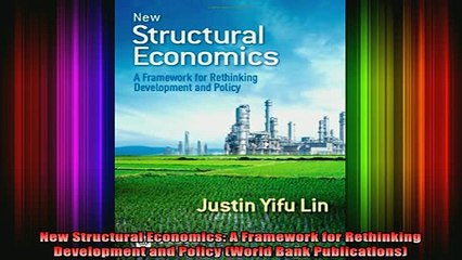 READ book  New Structural Economics A Framework for Rethinking Development and Policy World Bank Full EBook