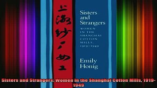 READ book  Sisters and Strangers Women in the Shanghai Cotton Mills 19191949 Full EBook