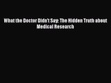 Download Book What the Doctor Didn't Say: The Hidden Truth about Medical Research PDF Free