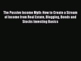 [PDF] The Passive Income Myth: How to Create a Stream of Income from Real Estate Blogging Bonds