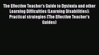 Read The Effective Teacher's Guide to Dyslexia and other Learning Difficulties (Learning Disabilities):