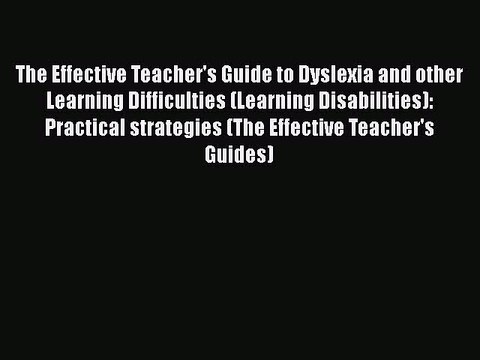 Read The Effective Teacher's Guide to Dyslexia and other Learning Difficulties (Learning Disabilities):