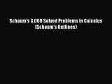 Read Schaum's 3000 Solved Problems in Calculus (Schaum's Outlines) Ebook Free