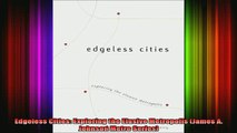 READ FREE FULL EBOOK DOWNLOAD  Edgeless Cities Exploring the Elusive Metropolis James A Johnson Metro Series Full Free