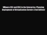 Read VMware ESX and ESXi in the Enterprise: Planning Deployment of Virtualization Servers (2nd