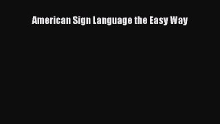 Read Book American Sign Language the Easy Way ebook textbooks