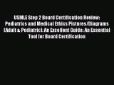 Read Book USMLE Step 2 Board Certification Review: Pediatrics and Medical Ethics Pictures/Diagrams