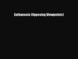 Read Book Euthanasia (Opposing Viewpoints) PDF Online