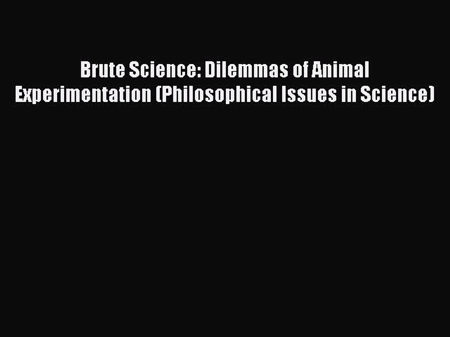 ⁣Read Book Brute Science: Dilemmas of Animal Experimentation (Philosophical Issues in Science)