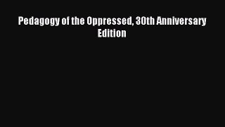 Read Pedagogy of the Oppressed 30th Anniversary Edition Ebook Free
