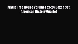 Read Magic Tree House Volumes 21-24 Boxed Set: American History Quartet PDF Free