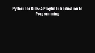 Read Python for Kids: A Playful Introduction to Programming Ebook Free