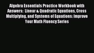 Read Algebra Essentials Practice Workbook with Answers:  Linear & Quadratic Equations Cross