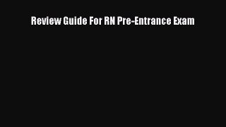 Download Review Guide For RN Pre-Entrance Exam PDF Free
