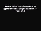 Read Optimal Trading Strategies: Quantitative Approaches for Managing Market Impact and Trading