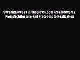 Read Security Access in Wireless Local Area Networks: From Architecture and Protocols to Realization