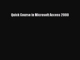 Read Quick Course in Microsoft Access 2000 Ebook Free