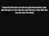 Read Powerful Phrases for Successful Interviews: Over 400 Ready-To-Use Words and Phrases That