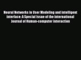 Read Neural Networks in User Modeling and intelligent interface: A Special Issue of the international