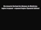 Read Book Diccionario Dorland de idiomas de Medicina: ingles/espanol - espanol/ingles (Spanish