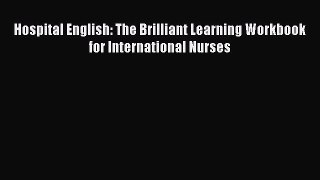 Read Book Hospital English: The Brilliant Learning Workbook for International Nurses E-Book