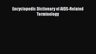 Read Book Encyclopedic Dictionary of AIDS-Related Terminology E-Book Free