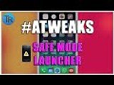 #ATWEAKS 41 | SAFE MODE LAUNCHER | How to enter your device's Safe Mode!