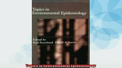 READ book  Topics in Environmental Epidemiology  FREE BOOOK ONLINE