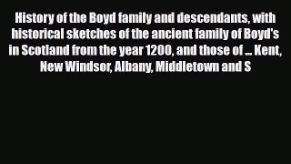 Read Books History of the Boyd family and descendants with historical sketches of the ancient