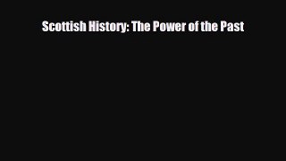 Read Books Scottish History: The Power of the Past PDF Online
