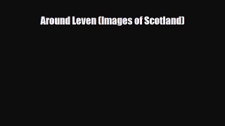 Read Books Around Leven (Images of Scotland) E-Book Free