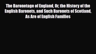 Read Books The Baronetage of England Or the History of the English Baronets and Such Baronets