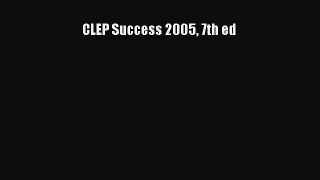 Read CLEP Success 2005 7th ed Ebook Free