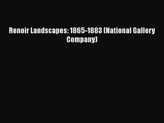 [Online PDF] Renoir Landscapes: 1865-1883 (National Gallery Company) Free Books