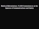 Read Book Medical Abbreviations: 15000 Conveniences at the Expense of Communications and Safety