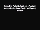 Read Book Spanish for Pediatric Medicine: A Practical Communication Guide (English and Spanish