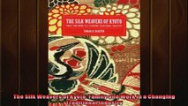 Enjoyed read  The Silk Weavers of Kyoto Family and Work in a Changing Traditional Industry