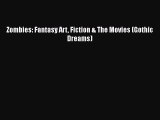 [Online PDF] Zombies: Fantasy Art Fiction & The Movies (Gothic Dreams) Free Books
